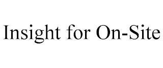 INSIGHT FOR ON-SITE trademark