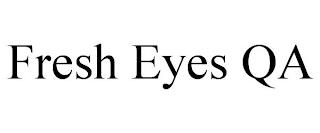 FRESH EYES QA trademark