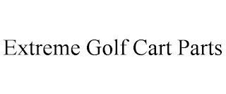 EXTREME GOLF CART PARTS trademark