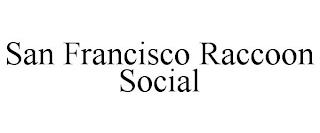 SAN FRANCISCO RACCOON SOCIAL trademark