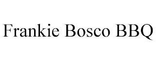 FRANKIE BOSCO BBQ trademark