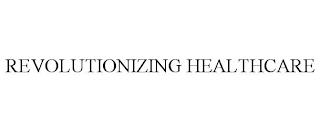 REVOLUTIONIZING HEALTHCARE trademark