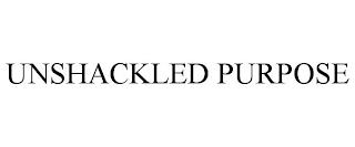 UNSHACKLED PURPOSE trademark