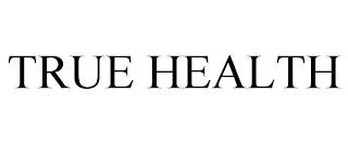 TRUE HEALTH trademark