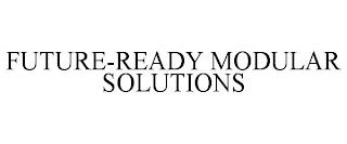 FUTURE-READY MODULAR SOLUTIONS trademark