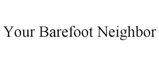 YOUR BAREFOOT NEIGHBOR trademark