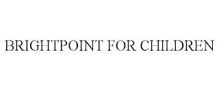 BRIGHTPOINT FOR CHILDREN trademark