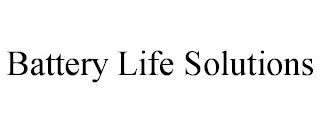 BATTERY LIFE SOLUTIONS trademark