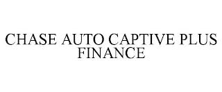 CHASE AUTO CAPTIVE PLUS FINANCE trademark