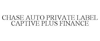 CHASE AUTO PRIVATE LABEL CAPTIVE PLUS FINANCE trademark