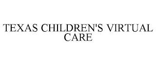 TEXAS CHILDREN'S VIRTUAL CARE trademark