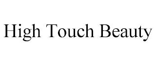 HIGH TOUCH BEAUTY trademark