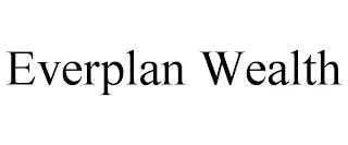 EVERPLAN WEALTH trademark