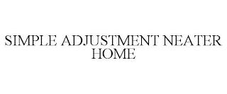 SIMPLE ADJUSTMENT NEATER HOME trademark