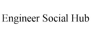 ENGINEER SOCIAL HUB trademark