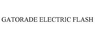 GATORADE ELECTRIC FLASH trademark