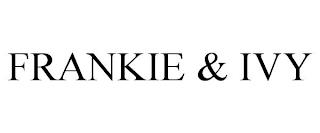 FRANKIE & IVY trademark