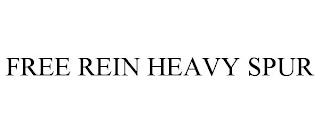 FREE REIN HEAVY SPUR trademark