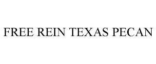 FREE REIN TEXAS PECAN trademark