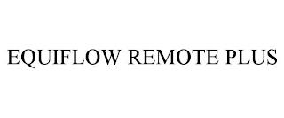 EQUIFLOW REMOTE PLUS trademark