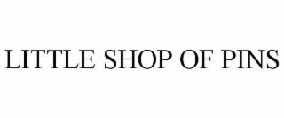 LITTLE SHOP OF PINS trademark