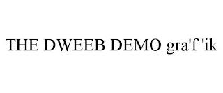 THE DWEEB DEMO GRA'F 'IK trademark