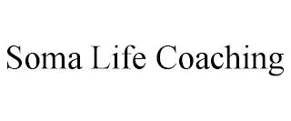 SOMA LIFE COACHING trademark