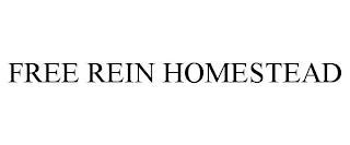 FREE REIN HOMESTEAD trademark