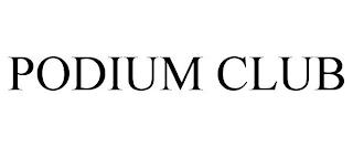 PODIUM CLUB trademark