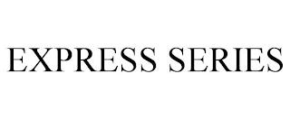 EXPRESS SERIES trademark