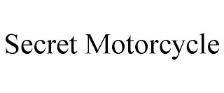 SECRET MOTORCYCLE trademark