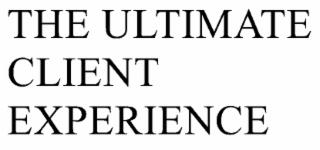 THE ULTIMATE CLIENT EXPERIENCE trademark