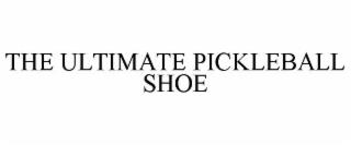 THE ULTIMATE PICKLEBALL SHOE trademark