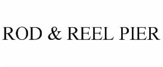 ROD & REEL PIER trademark