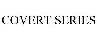 COVERT SERIES trademark