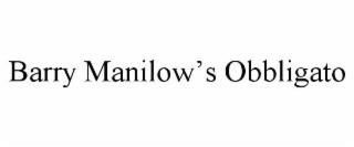 BARRY MANILOW'S OBBLIGATO trademark