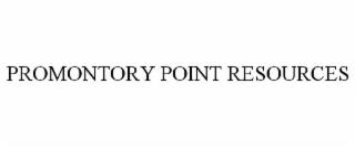 PROMONTORY POINT RESOURCES trademark