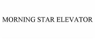 MORNING STAR ELEVATOR trademark