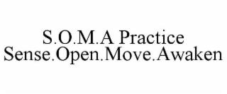 S.O.M.A PRACTICE SENSE.OPEN.MOVE.AWAKEN trademark