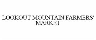 LOOKOUT MOUNTAIN FARMERS' MARKET trademark