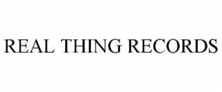 REAL THING RECORDS trademark