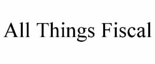 ALL THINGS FISCAL trademark