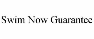 SWIM NOW GUARANTEE trademark