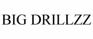 BIG DRILLZZ trademark