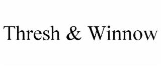 THRESH & WINNOW trademark