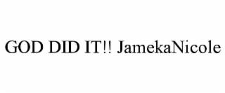 GOD DID IT!! JAMEKANICOLE trademark