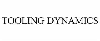 TOOLING DYNAMICS trademark