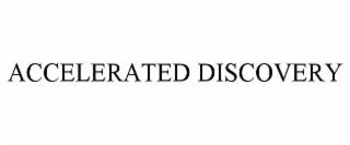 ACCELERATED DISCOVERY trademark