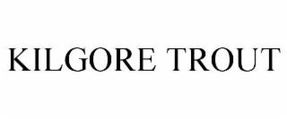 KILGORE TROUT trademark