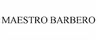 MAESTRO BARBERO trademark